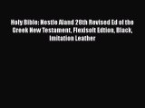 Read Holy Bible: Nestle Aland 28th Revised Ed of the Greek New Testament Flexisoft Edtion Black
