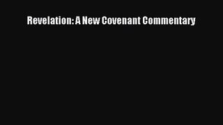 Read Revelation: A New Covenant Commentary PDF Online