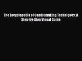 Download The Encyclopedia of Candlemaking Techniques: A Step-by-Step Visual Guide PDF Free
