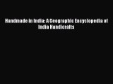 Download Handmade in India: A Geographic Encyclopedia of India Handicrafts Ebook Online