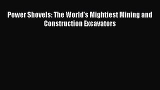 [PDF Download] Power Shovels: The World's Mightiest Mining and Construction Excavators [PDF]
