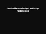 [PDF Download] Chemical Reactor Analysis and Design Fundamentals [Download] Online