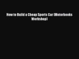 [PDF Download] How to Build a Cheap Sports Car (Motorbooks Workshop) [Read] Full Ebook