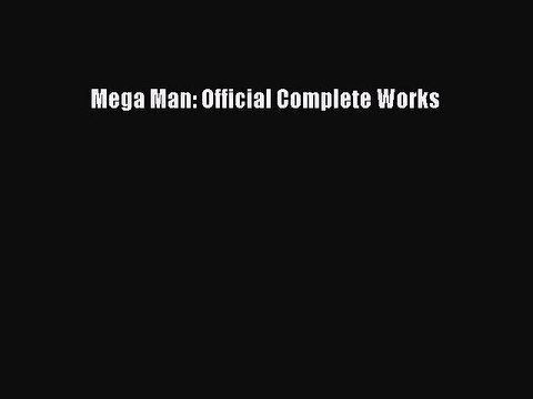 [PDF Download] Mega Man: Official Complete Works [Download] Full Ebook
