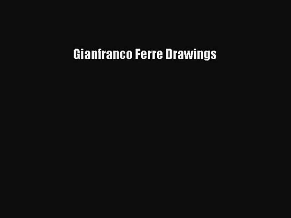 [PDF Download] Gianfranco Ferre Drawings [Download] Full Ebook