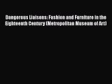 [PDF Download] Dangerous Liaisons: Fashion and Furniture in the Eighteenth Century (Metropolitan