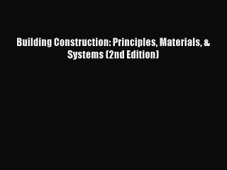 PDF Download Building Construction: Principles Materials & Systems (2nd Edition) Download Full