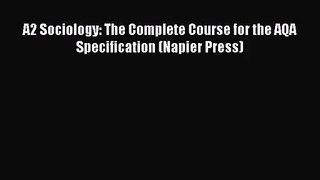 [PDF Download] A2 Sociology: The Complete Course for the AQA Specification (Napier Press) [PDF]