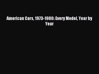 [PDF Download] American Cars 1973-1980: Every Model Year by Year [PDF] Online