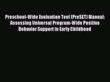 Preschool-Wide Evaluation Tool (PreSET) Manual: Assessing Universal Program-Wide Positive Behavior