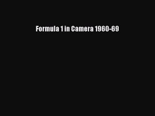 [PDF Download] Formula 1 in Camera 1960-69 [Read] Online