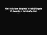 [PDF Download] Rationality and Religious Theism (Ashgate Philosophy of Religion Series) [Read]