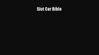 [PDF Download] Slot Car Bible [Download] Full Ebook