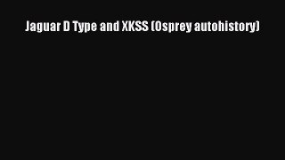 [PDF Download] Jaguar D Type and XKSS (Osprey autohistory) [Download] Online