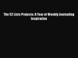 [PDF Download] The 52 Lists Projects: A Year of Weekly Journaling Inspiration [PDF] Full Ebook