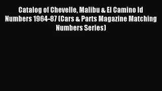 [PDF Download] Catalog of Chevelle Malibu & El Camino Id Numbers 1964-87 (Cars & Parts Magazine