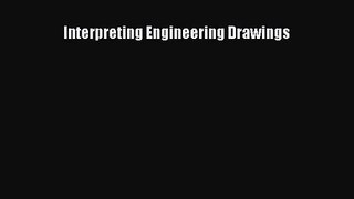 [PDF Download] Interpreting Engineering Drawings [Download] Online