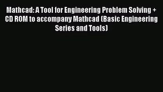 [PDF Download] Mathcad: A Tool for Engineering Problem Solving + CD ROM to accompany Mathcad