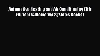 [PDF Download] Automotive Heating and Air Conditioning (7th Edition) (Automotive Systems Books)