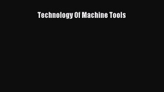 [PDF Download] Technology Of Machine Tools [Read] Full Ebook