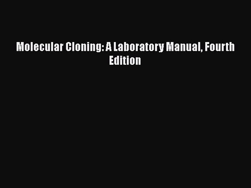 [PDF Download] Molecular Cloning A Laboratory Manual Fourth Edition