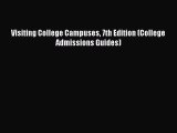[PDF Download] Visiting College Campuses 7th Edition (College Admissions Guides) [PDF] Online