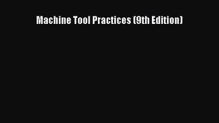 [PDF Download] Machine Tool Practices (9th Edition) [Read] Online