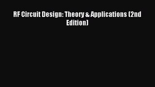 [PDF Download] RF Circuit Design: Theory & Applications (2nd Edition) [Read] Online