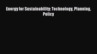 [PDF Download] Energy for Sustainability: Technology Planning Policy [Read] Online
