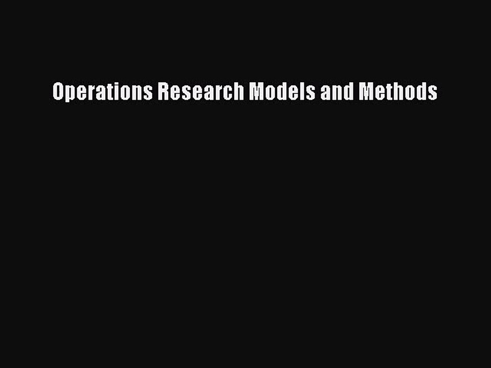 [PDF Download] Operations Research Models and Methods [PDF] Online