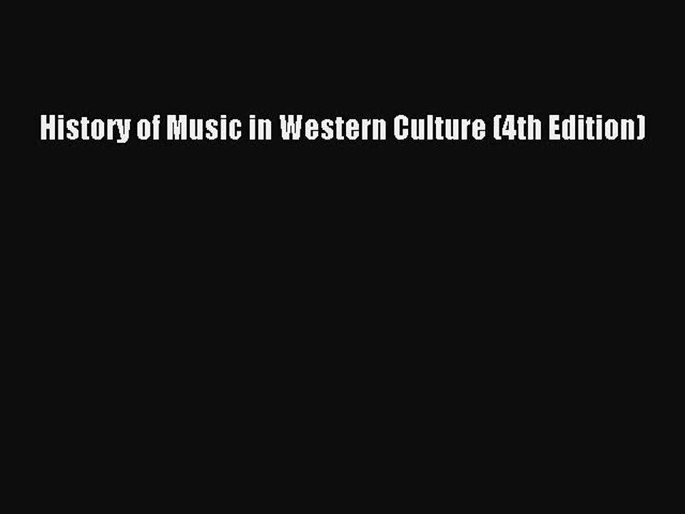 [PDF Download] History of Music in Western Culture (4th Edition) [Read] Full Ebook