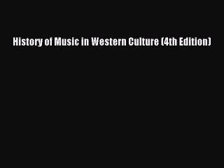 [PDF Download] History of Music in Western Culture (4th Edition) [Read] Full Ebook