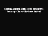 Strategy: Seeking and Securing Competitive Advantage (Harvard Business Review) [Download] Online