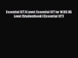 Essential ICT A Level: Essential ICT for WJEC AS Level (Studentbook) (Essential ICT) [Read]