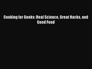 Cooking for Geeks: Real Science Great Hacks and Good Food [Download] Online