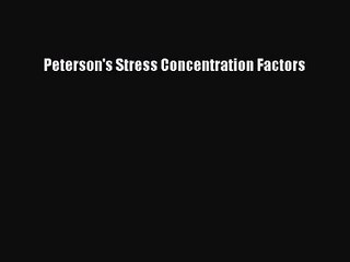 [PDF Download] Peterson's Stress Concentration Factors [Read] Full Ebook