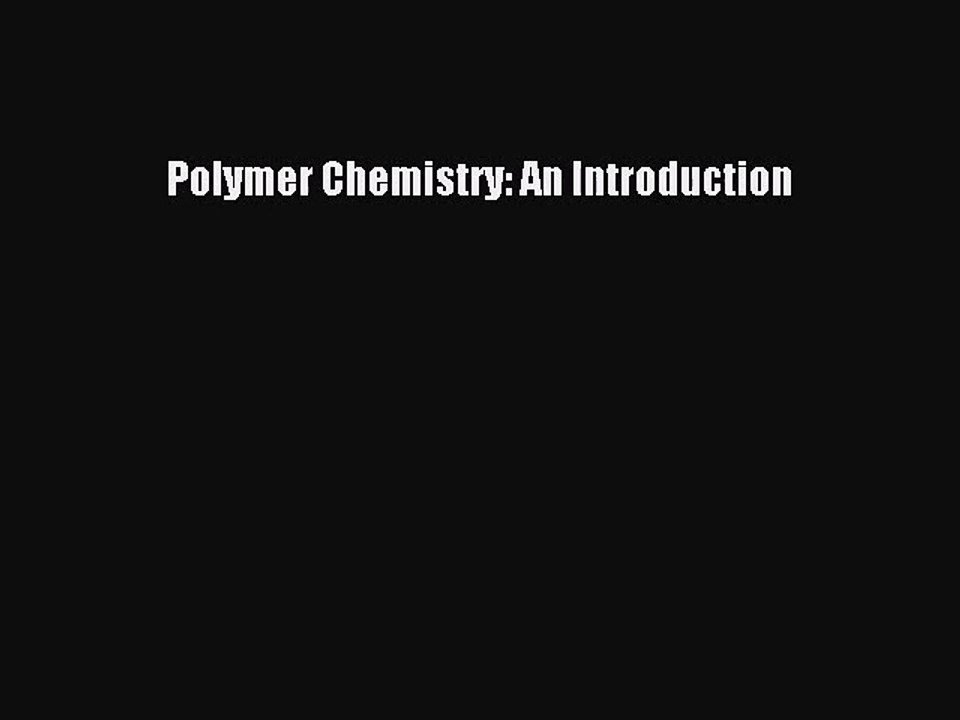 [PDF Download] Polymer Chemistry: An Introduction [Read] Online