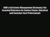 ICMI's Call Center Management Dictionary: The Essential Reference for Contact Center Help Desk