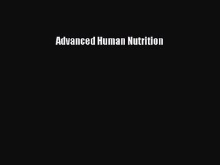 [PDF Download] Advanced Human Nutrition [Download] Online