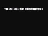 [PDF Download] Value-Added Decision Making for Managers [PDF] Full Ebook