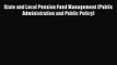 [PDF Download] State and Local Pension Fund Management (Public Administration and Public Policy)