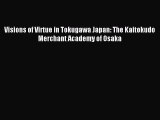 [PDF Download] Visions of Virtue in Tokugawa Japan: The Kaitokudo Merchant Academy of Osaka