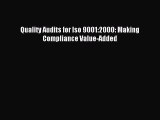 [PDF Download] Quality Audits for Iso 9001:2000: Making Compliance Value-Added [PDF] Online