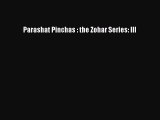 Parashat Pinchas : the Zohar Series: III [PDF] Online