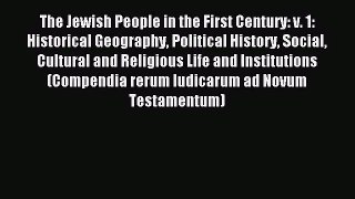 The Jewish People in the First Century: v. 1: Historical Geography Political History Social