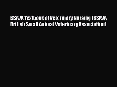 [PDF Download] BSAVA Textbook of Veterinary Nursing (BSAVA British Small Animal Veterinary