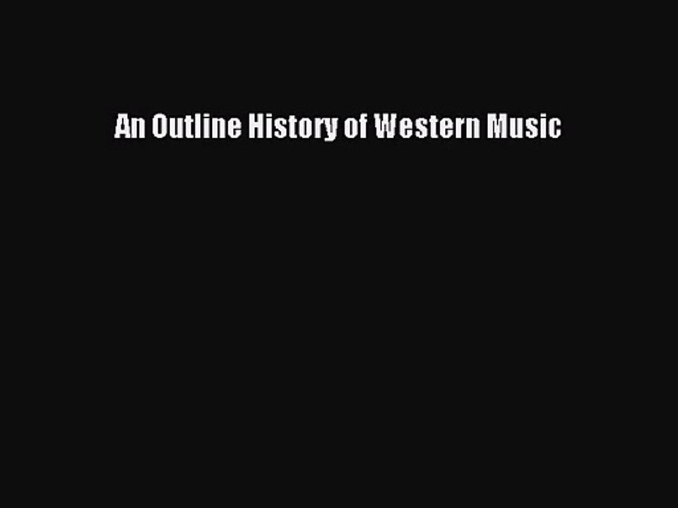 [PDF Download] An Outline History of Western Music [Download] Online