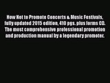 [PDF Download] How Not to Promote Concerts & Music Festivals fully updated 2015 edition 410