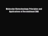 [PDF Download] Molecular Biotechnology: Principles and Applications of Recombinant DNA [PDF]