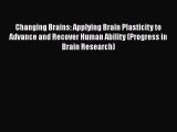 [PDF Download] Changing Brains: Applying Brain Plasticity to Advance and Recover Human Ability